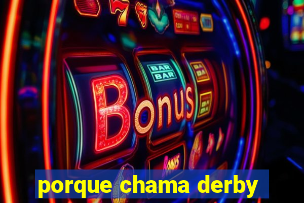 porque chama derby